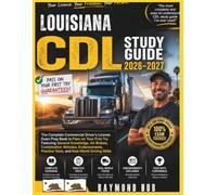 LOUISIANA CDL STUDY GUIDE: The Complete Commercial Driver Licence Exam To Pass On Your First Try Featuring General Knowledge, Airbrakes, Combination ... Practice Tests, and Real World Driving Skills