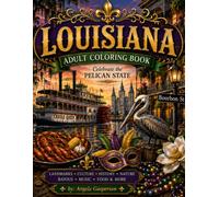 Louisiana Celebrate the Pelican State: An Adult Coloring Book