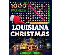 Louisiana Christmas Word Search (Large Print): 50 Local Word-Find Puzzles • 20 Words Each • 1000 Louisiana Terms • Answers Included • Easy to Read for ... (50 States Christmas Word Search Collection)