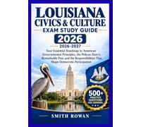 Louisiana Civics & Culture Exam Study Guide 2026: Your Essential Roadmap to American Governmental Principles, the Pelican State's Remarkable Past, and ... That Shape Democratic Participation
