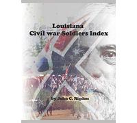 Louisiana Civil War Soldiers Index (Research OnLine Civil War Indexes)