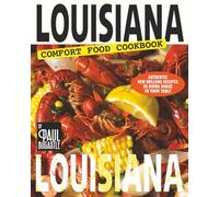 Louisiana Comfort Food Cookbook: Authentic New Orleans Recipes to Bring Magic to Your Table