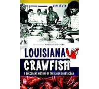 Louisiana Crawfish: A Succulent History of the Cajun Crustacean (American Palate)