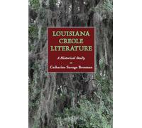 Louisiana Creole Literature: A Historical Study