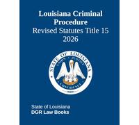 Louisiana Criminal Procedure: Title 15 of the Revised Statutes