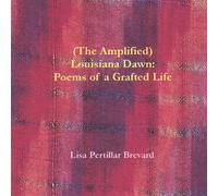 Louisiana Dawn: Poems of a Grafted Life