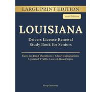 Louisiana Driver License Renewal Study Book for Seniors: Large Print Edition with Easy-to-Read Practice Questions, Clear Explanations, Updated Traffic Laws and Road Signs