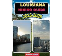 Louisiana Hiking Guide 2025-2026 (Trailwise: The 2025 Hiking Series)