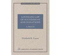 Louisiana Law of Successions and Donations, a Précis (Louisiana Civil Code Precis)