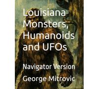 Louisiana Monsters, Humanoids and UFOs: Navigator Version