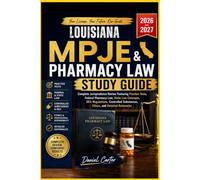 LOUISIANA MPJE AND PHARMACY LAW STUDY GUIDE: Complete Jurisprudence Review Featuring Practice Test, Fedral Pharmacy Law, State Law Concepts, DEA ... Substance, Ethics, and Detailed Rationale.