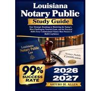 Louisiana Notary Public Study Guide 2026-2027: Your Strategic Roadmap to Mastering the Nation's Most Challenging Notarial Exam, and the Practical ... Notary Must Possess to Build Confidence