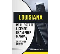 LOUISIANA REAL ESTATE LICIENCE EXAM PREP MANUAL: Unlock the Path to Success with Expert Tips for the West Louisiana Real Estate Exam (UNITED STATES REAL ESTATE LICIENCE EXAM PREP MANUAL)