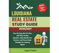 LOUISIANA REAL ESTATE STUDY GUIDE 2026/2027: Pass the Exam the First Time with 950+Practice Questions, State-Specific Law Reviews, and Proven Study Strategies for Aspiring Agents