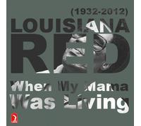 LOUISIANA RED/PEG LEG SAM/LEFTY DIZZ - When My Mama Was Living