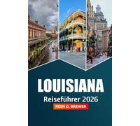 Louisiana Reiseführer 2026: Erkunden Sie New Orleans Hidden Gems, Kulinarik, historische Sehenswürdigkeiten und lebendige Kultur für ein amerikanisches Abenteuer