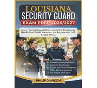 LOUISIANA SECURITY GUARD EXAM PREP 2026/2027: Master Core Responsibilities, Learn Key Regulations, Handle Real-World Scenarios, and Prepare with 1000+ Practice Questions and Full-Length Mock