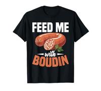 Louisiana Snack Food Meal National Boudin Day Feed Me Boudin T-Shirt