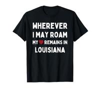 Louisiana Wherever I May Roam My Heart Remains In Louisiana T-Shirt