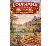 Louisiana Word Search Puzzle and Learn:: 60 Word Search Puzzles Celebrating the Pelican State with Facts, Definitions, and Answer Key (Ultimate States Word Search and Learn Collection)