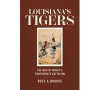 Louisiana's Tigers : The Men of Wheat's Confederate Battalion