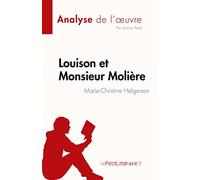 Louison et Monsieur Molière de Marie-Christine Helgerson (Analyse de l'œuvre): Résumé complet et analyse détaillée de l'oeuvre (Fiche de lecture)