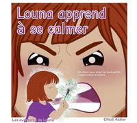 Louna apprend à se calmer: Un album pour aider les touts petits à apprivoiser la colère