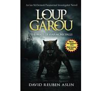 Loup-Garou: The Beast of Harmony Falls: Volume 1 (The Ian McDermott Paranormal Investigator series)