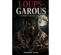 Loups-Garous: Histoire vraie d’un mythe