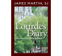 Lourdes Diary: Seven Days at the Grotto of Massabieille