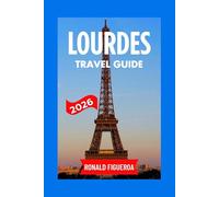 LOURDES TRAVEL GUIDE 2026