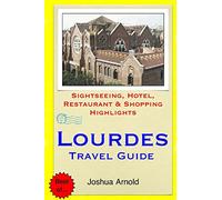 Lourdes Travel Guide: Sightseeing, Hotel, Restaurant & Shopping Highlights