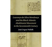 Lourenco da Silva Mendonca – Black Atlantic Abolitionist Movement in the Seventeenth Century