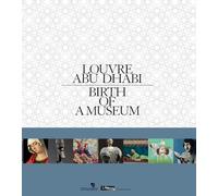 Louvre Abu Dhabi: Birth of a Museum