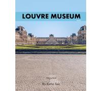 Louvre Museum: A Perfect Coffee Table Picture Book - Travel and Tourism lovers.
