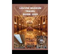 LOUVRE MUSEUM TRAVEL GUIDE 2025 (Echoes from the Ridge)