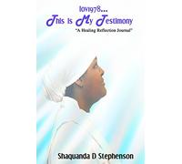 lov1978...This Is My Testimony: "A Healing Reflection Journal"