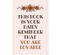 Lovable Always: A Lined Journal for Self-Acceptance & Inner Love: Inspirational Writing Notebook | Self-Love Practice Diary | 6" x 9" Notebook