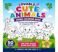 Lovable Cute Animals Jumbo Coloring Book: Jumbo Coloring Book 50 Cute And Friendly Animal Images For Kids, Animals, Coloring and More| 8.5 x 8.5 ... for Vacations, Holidays and Birthdays
