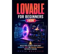 Lovable for Beginners 2026: Build and Launch Your First Website, App, or Digital Product Without Coding