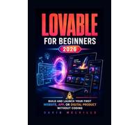 Lovable for Beginners 2026: Build and Launch Your First Website, App, or Digital Product Without Coding