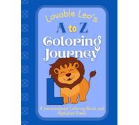 Lovable Leo's A to Z Coloring Journey: A Personalized Rhyming Alphabet Coloring Book with Leo’s Name on Every Page - Perfect for Ages 2 to 6 (Leo's Boundless World of Personalised Books)