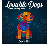 Lovable Zentangle Dogs Coloring Book for Adults: Relaxing Designs with Cute Dog Breeds for Stress Relief, Anxiety Reduction & Mindful Coloring Fun