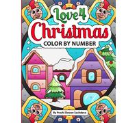 Love 4 Christmas - Color By Number: Christmas Coloring Book with Festival Patterns and Mandalas for Fun and Relaxing Holidays