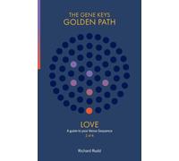Love: A guide to your Venus Sequence: 2 (The Gene Keys Golden Path)