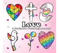 Love: A Scripture Coloring Journal: A Creative Gentle Heartfelt Devotional Practice for Reflection, Peace, Creativity and God’s Love (Radiant Faith: A Scripture Coloring Journal Series)