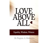 Love Above All: Equality, Wisdom, Witness