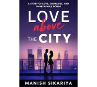 Love Above the City: A Story of Love, Courage, and Unbreakable Bonds