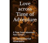 Love across Time of Adventure: A Time Travel Adventure: Part 1 & Part 2