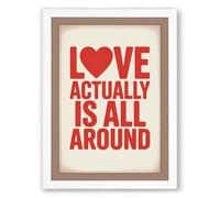 Love Actually Is All Around Typography Framed Wall Art Print A3 (42×29.7cm) White, Wall Decor for Living Room, Bedroom, Office & Home, Ready to Hang, Art Gift